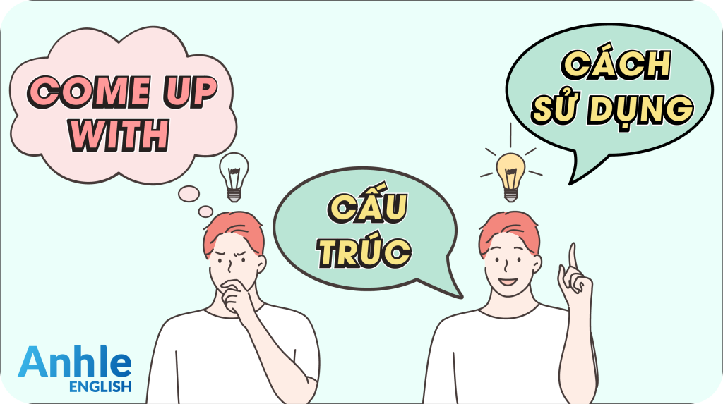 To Come Up With Nghĩa Là Gì? Hướng Dẫn Sử Dụng Chi Tiết Gallery 1