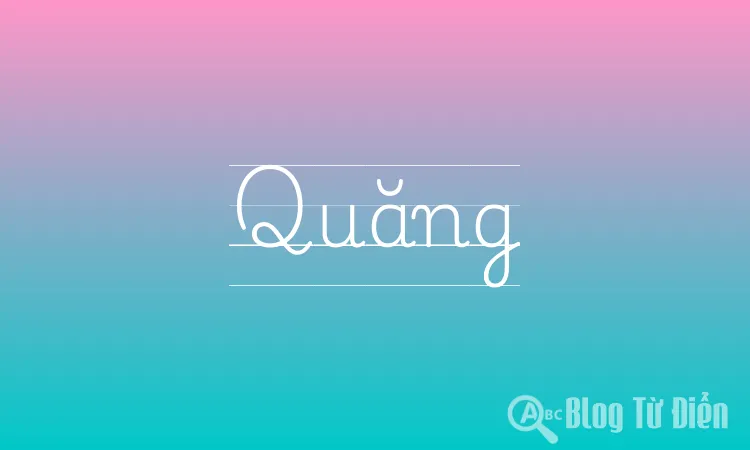 Quăng là gì? Định nghĩa, cách sử dụng và ví dụ Gallery 2