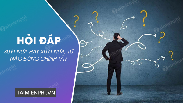 Xuýt là gì? Định nghĩa, Ví dụ và Cách Sử Dụng Gallery 2