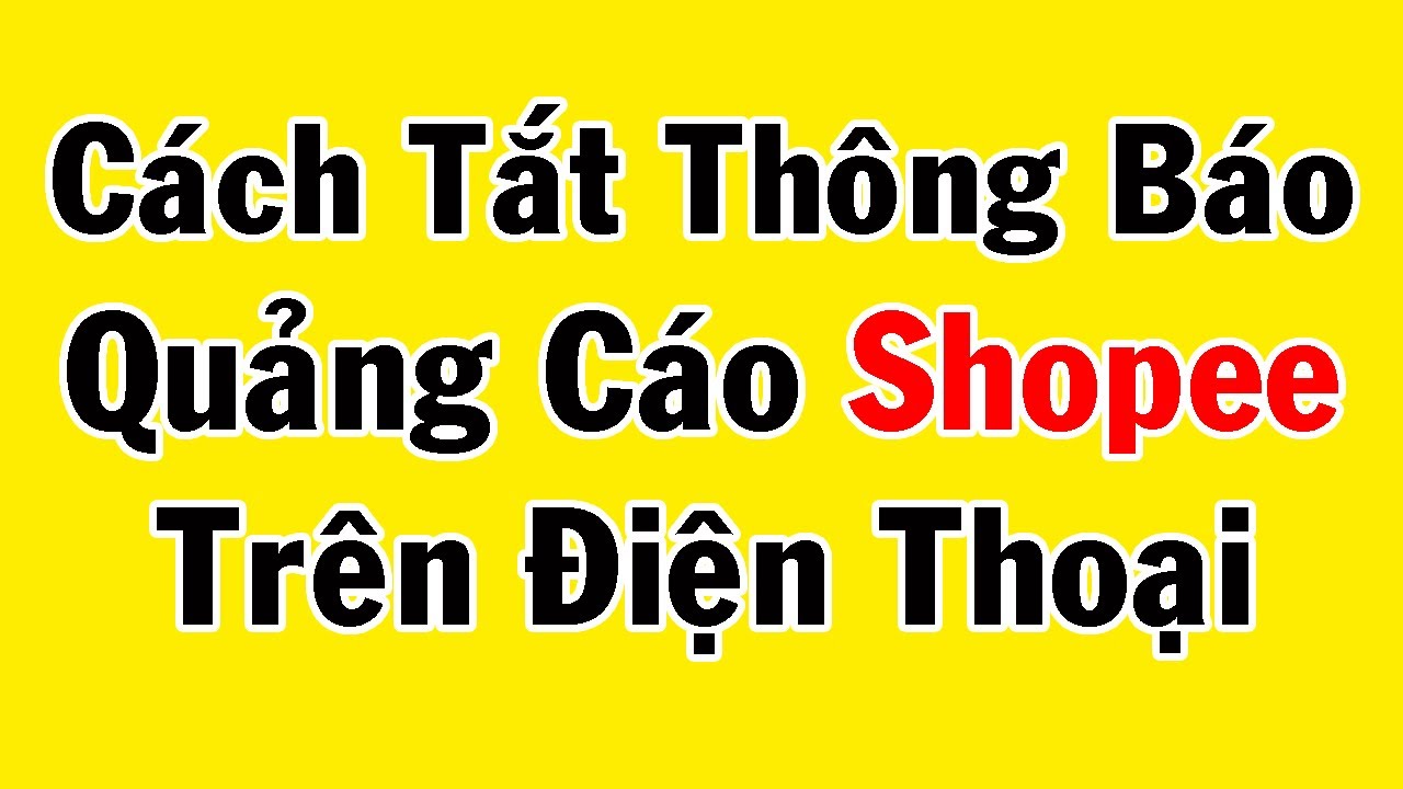 Tắt Quảng Cáo Shopee Trên Điện Thoại Samsung Gallery 1