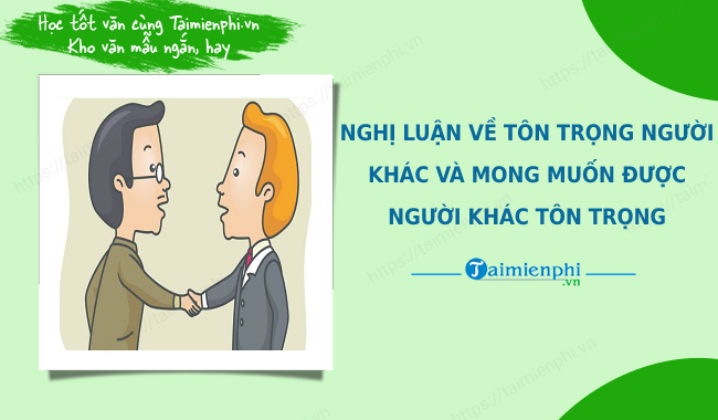Viết Đoạn Văn Ngắn Về Tôn Trọng Người Khác Gallery 2