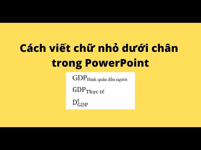 Cách Viết Chữ Nhỏ Dưới Chân Trong PowerPoint Gallery 1
