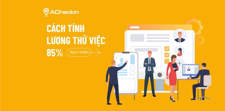 Cách Tính 85% Lương Thử Việc
