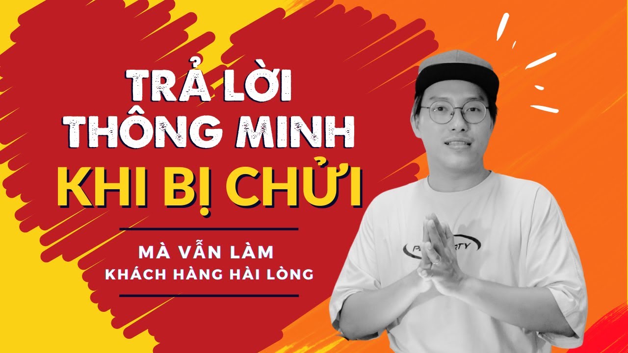 Cách Trả Lời Thông Minh Khi Bị Chửi