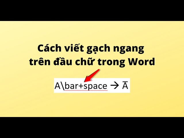 Cách Viết Gạch Ngang Trên Đầu Chữ