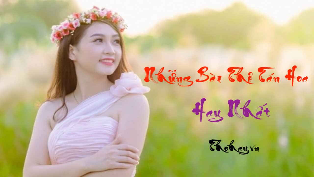 Thơ Tán Hoa: Những Vần Thơ Lãng Mạn Dành Tặng Cho Nàng Gallery 2