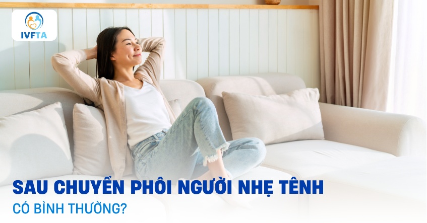 Sau Chuyển Phôi Người Nhẹ Tênh: Cảm Giác Và Điều Cần Lưu Ý Gallery 1