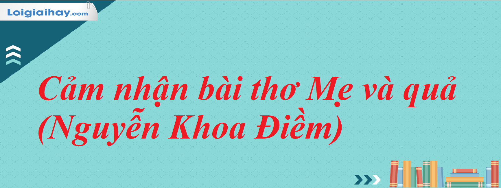 Cảm nhận bài thơ Mẹ và Quả