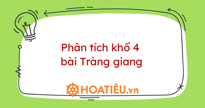Phân tích khổ 4 Tràng Giang - Cảm nhận nỗi buồn mênh mông của Huy Cận Gallery 1