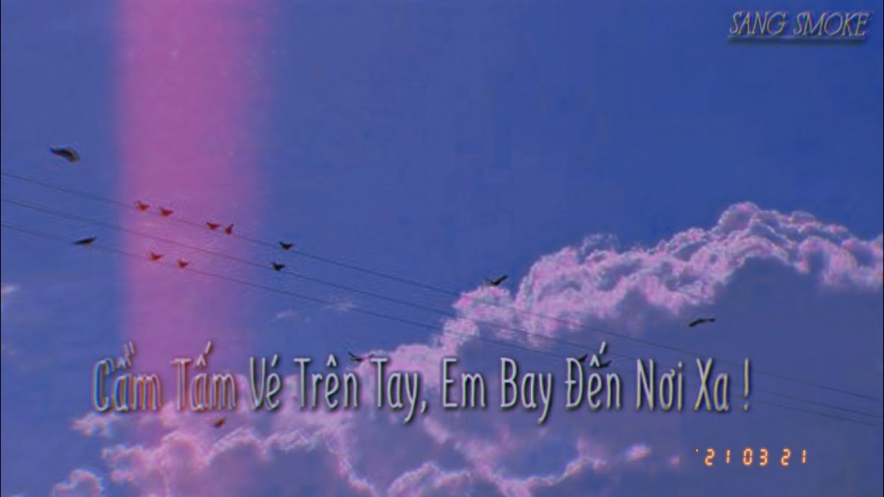 Cầm tấm vé trên tay em đi đến nơi xa