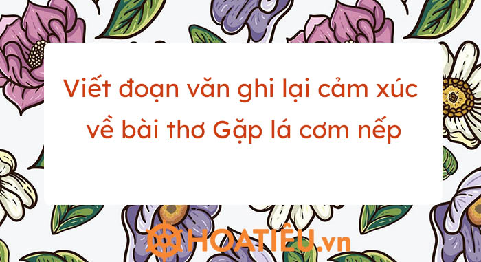 Phân tích bài thơ Gặp Lá Cơm Nếp Gallery 1