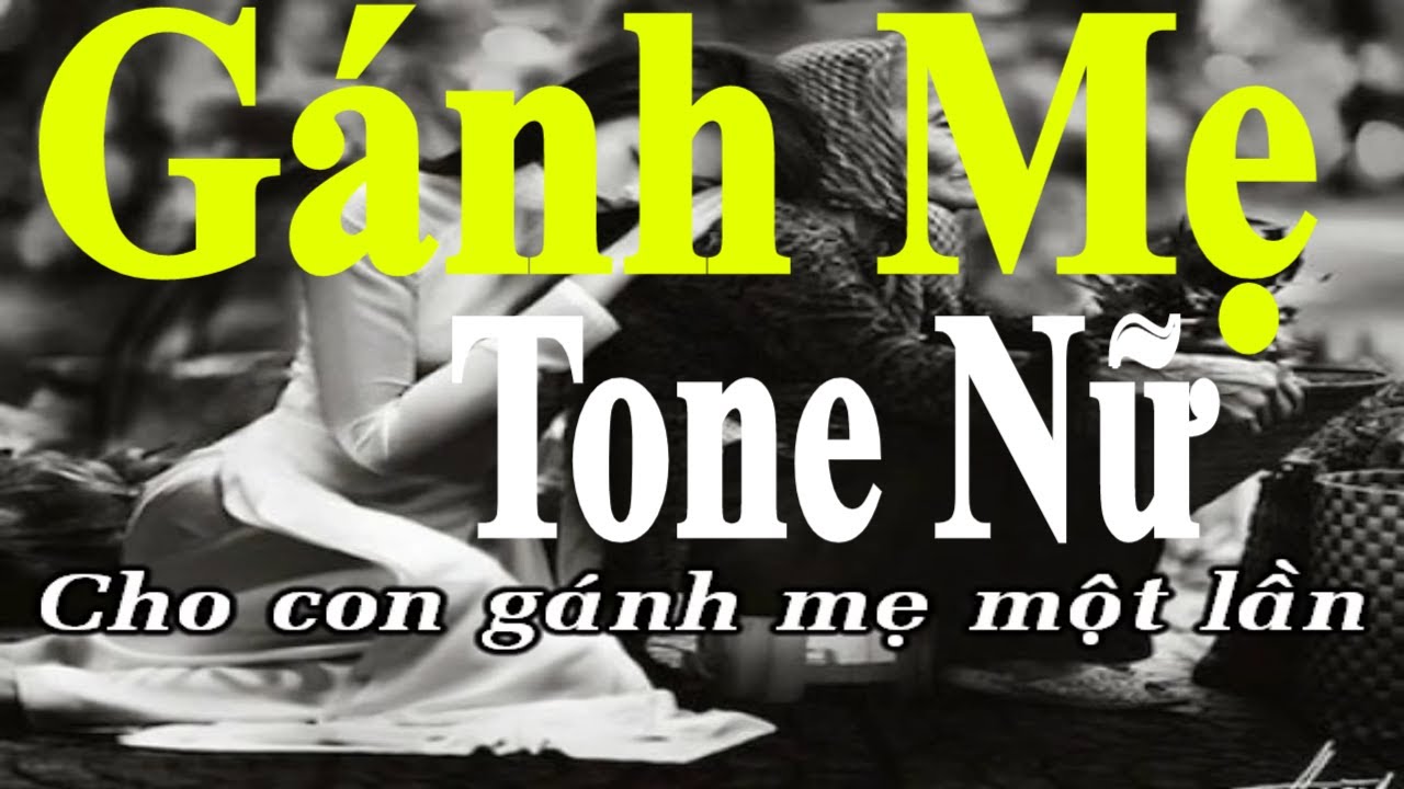 Bài Hát Gánh Mẹ Giọng Nữ Hay Nhất Gallery 2