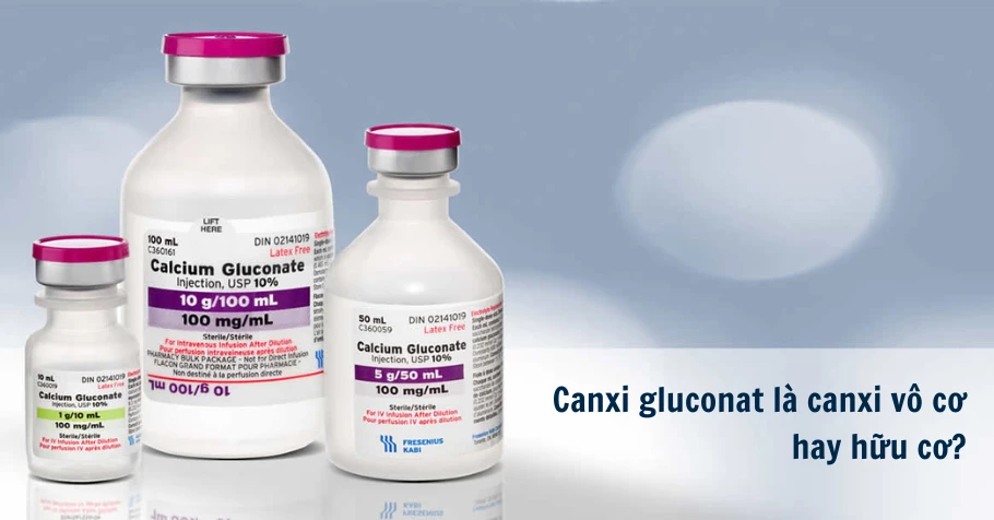 Canxi Gluconat Là Vô Cơ Hay Hữu Cơ?