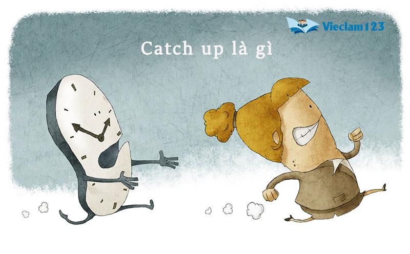Catching Up Là Gì? Gallery 2