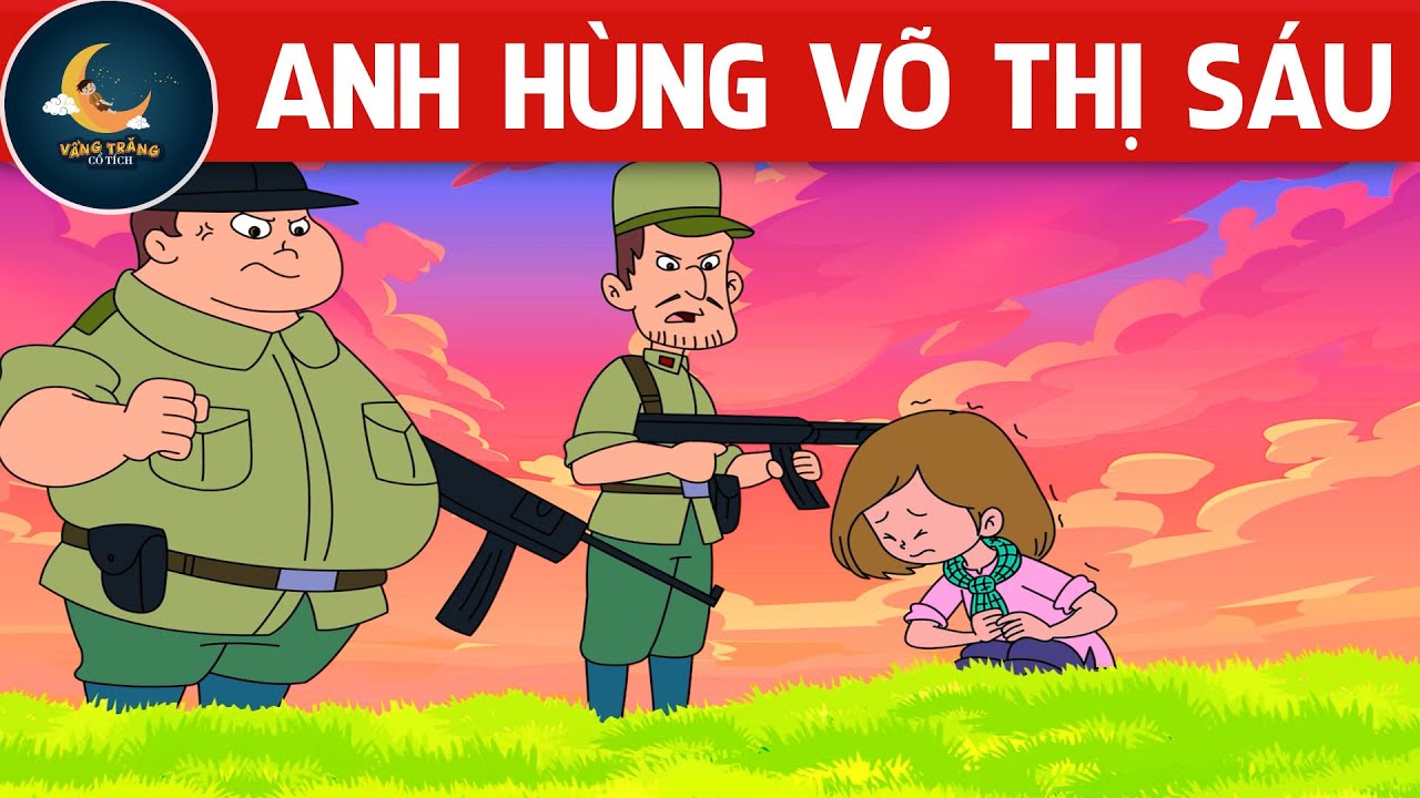 Câu chuyện về anh hùng Võ Thị Sáu