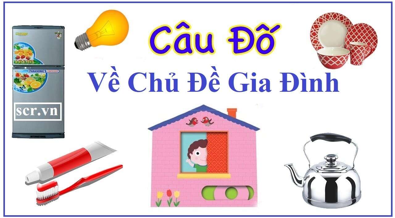 Những Câu Đố Vui Về Gia Đình Hay Nhất