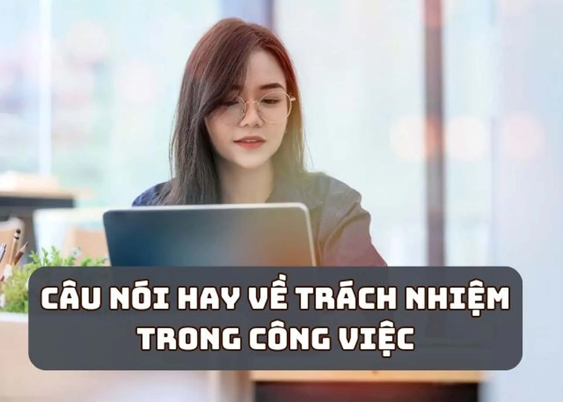 Những Câu Nói Hay Về Trách Nhiệm Trong Công Việc