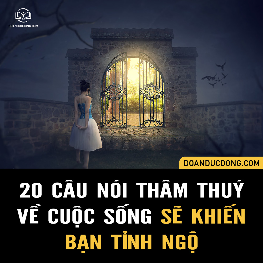 Những Câu Nói Thâm Thuý Về Cuộc Sống Hay Nhất