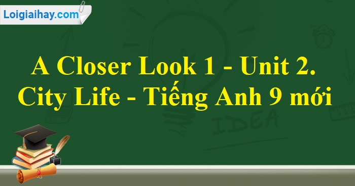 Anh 9 Unit 2 A Closer Look 1: Tổng hợp kiến thức và bài tập Gallery 2