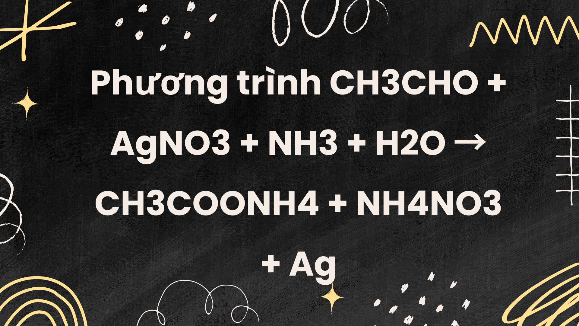 Phản ứng CH3CHO + AgNO3 trong NH3