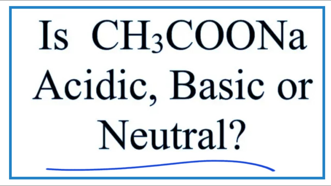CH3COONA là acid hay base?