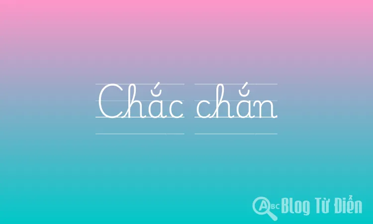 Chắc chắn là gì?