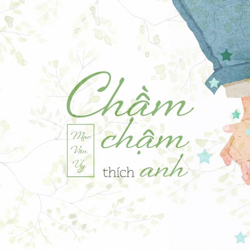 Chầm chậm thích anh