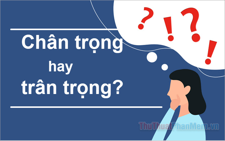 Chân Trọng Tình Cảm: Bí quyết xây dựng mối quan hệ bền vững