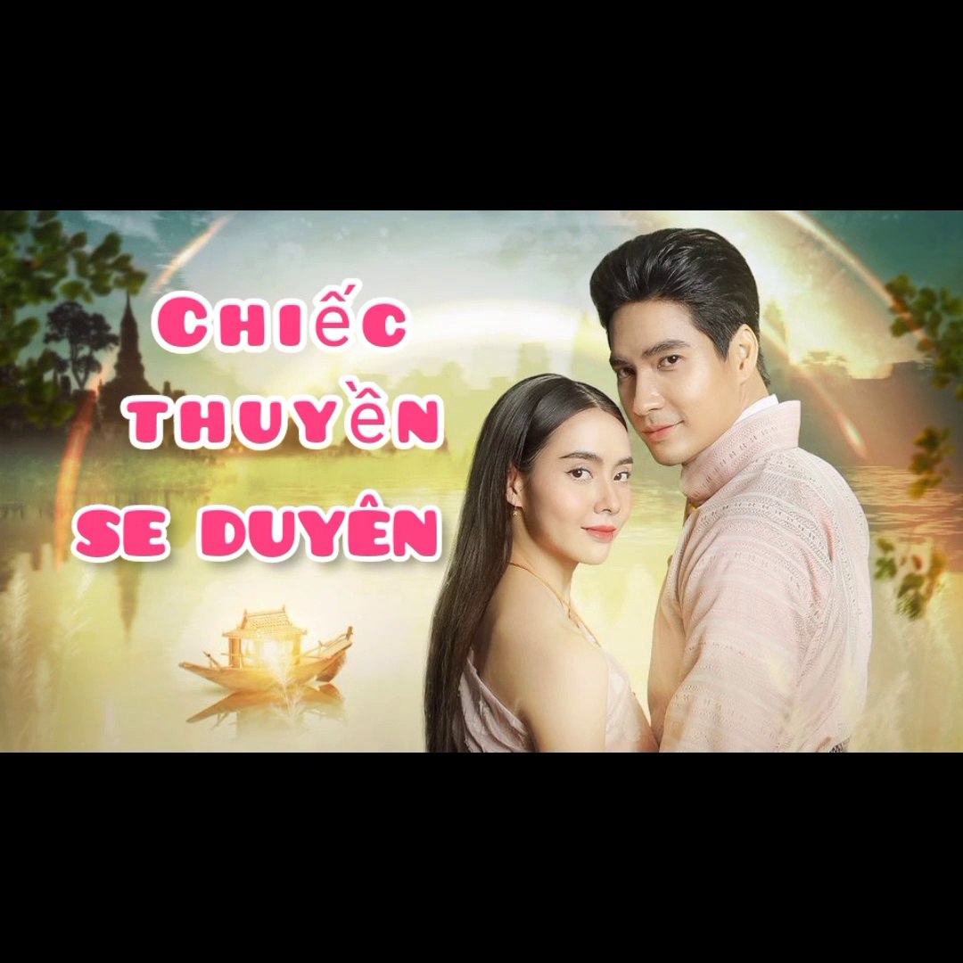 Chiếc Thuyền Se Duyên Tập 12: Xem Online, Tóm Tắt Nội Dung