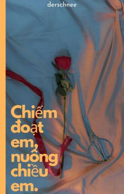 Chiếm Đoạt Em, Nuông Chiều Em