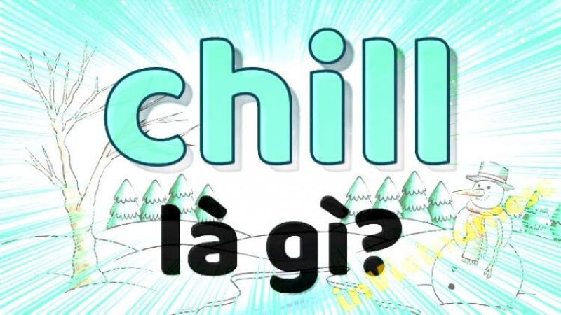 Chill Tiếng Việt Là Gì? Gallery 2