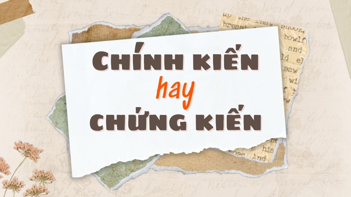 Chính kiến hay Chứng kiến?