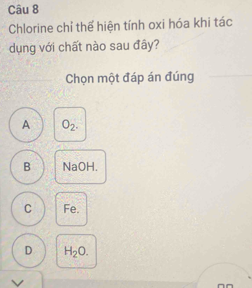 Clo chỉ thể hiện tính oxi hóa khi tác dụng với chất nào sau đây?