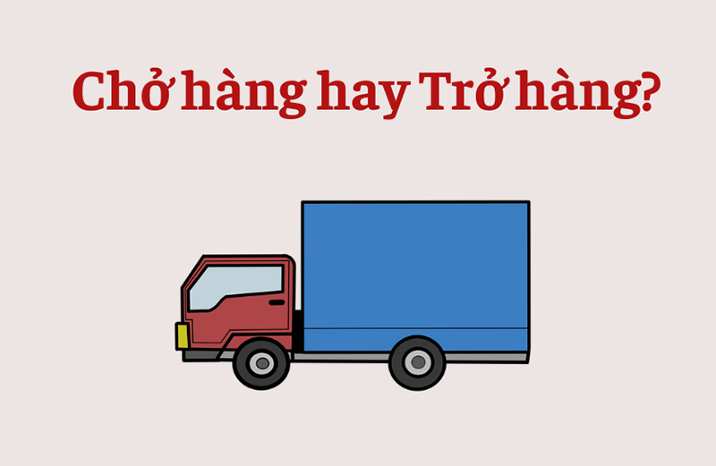 Chở đồ hay trở đồ?