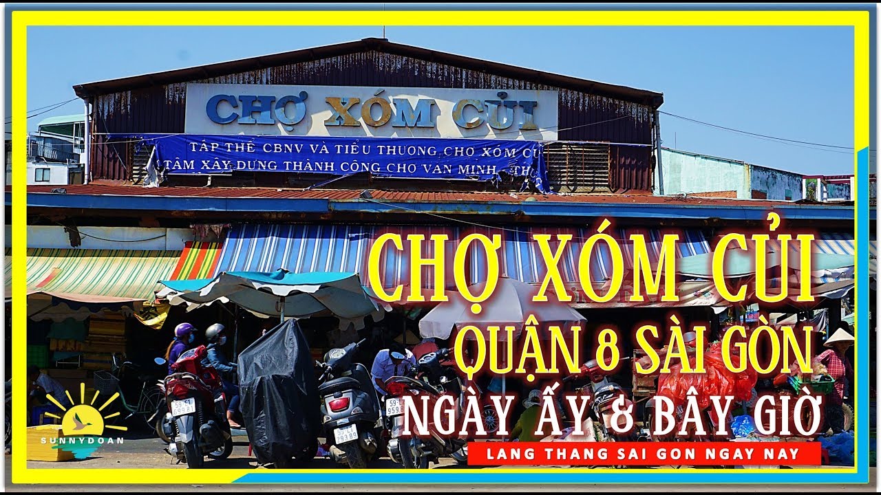 Chợ Xóm Củi Quận 8: Địa điểm mua bán sầm uất