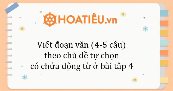Hướng dẫn viết đoạn văn chủ đề tự chọn hay và ấn tượng Gallery 2