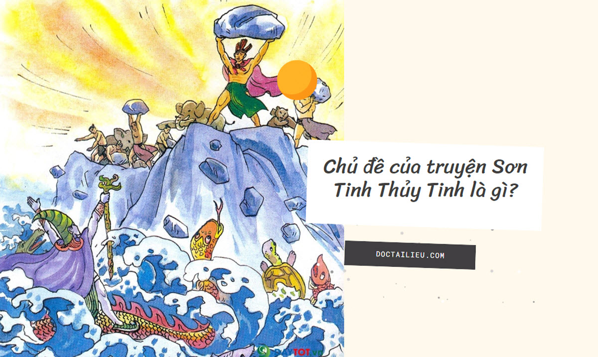 Chủ đề của truyện Sơn Tinh Thủy Tinh là gì? Gallery 2