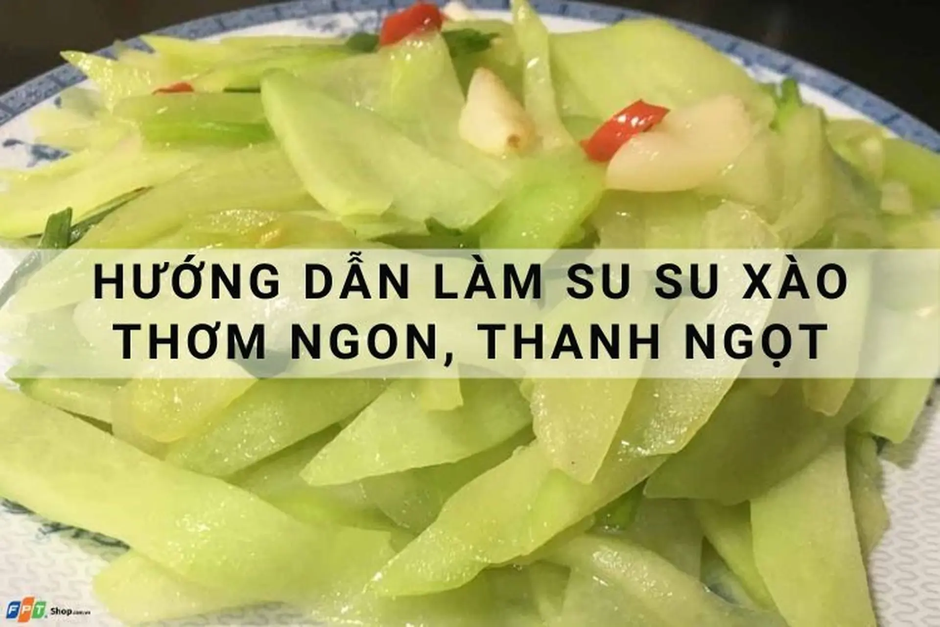 Su Su Xào: Hướng Dẫn Chi Tiết Từ A Đến Z Gallery 1