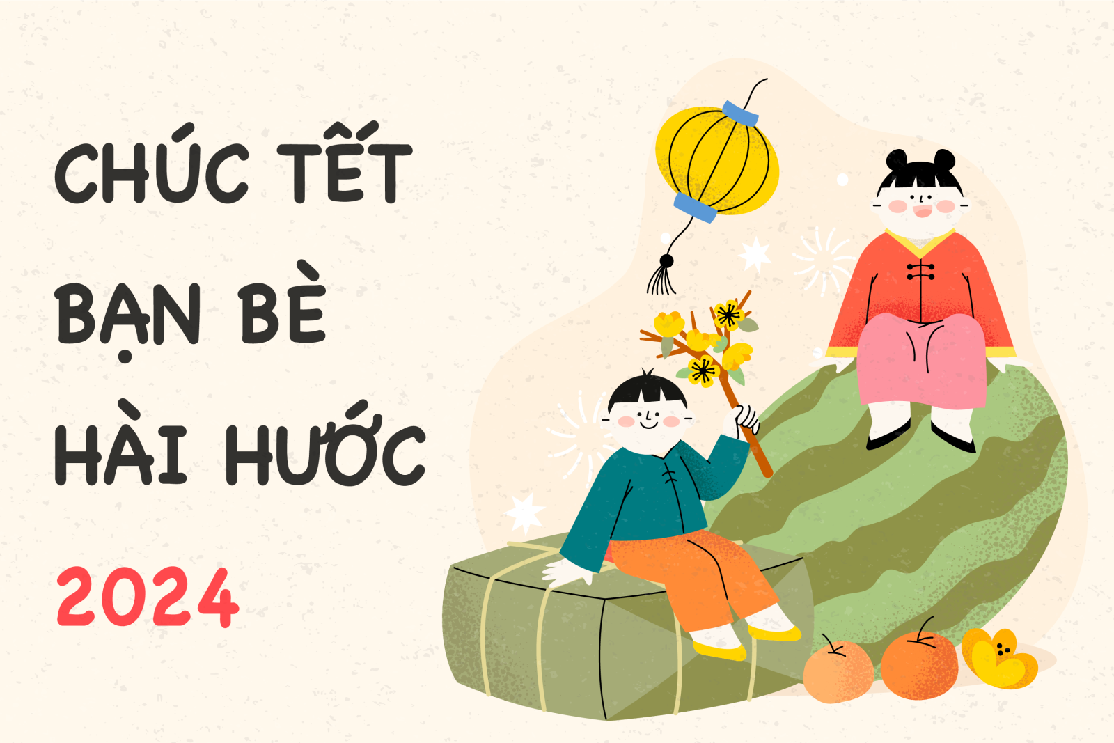 Chúc Tết Bạn Bè Hài Hước - Những Lời Chúc Độc Đáo Nhất!