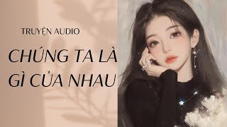 Chúng Ta Là Gì Của Nhau Truyện