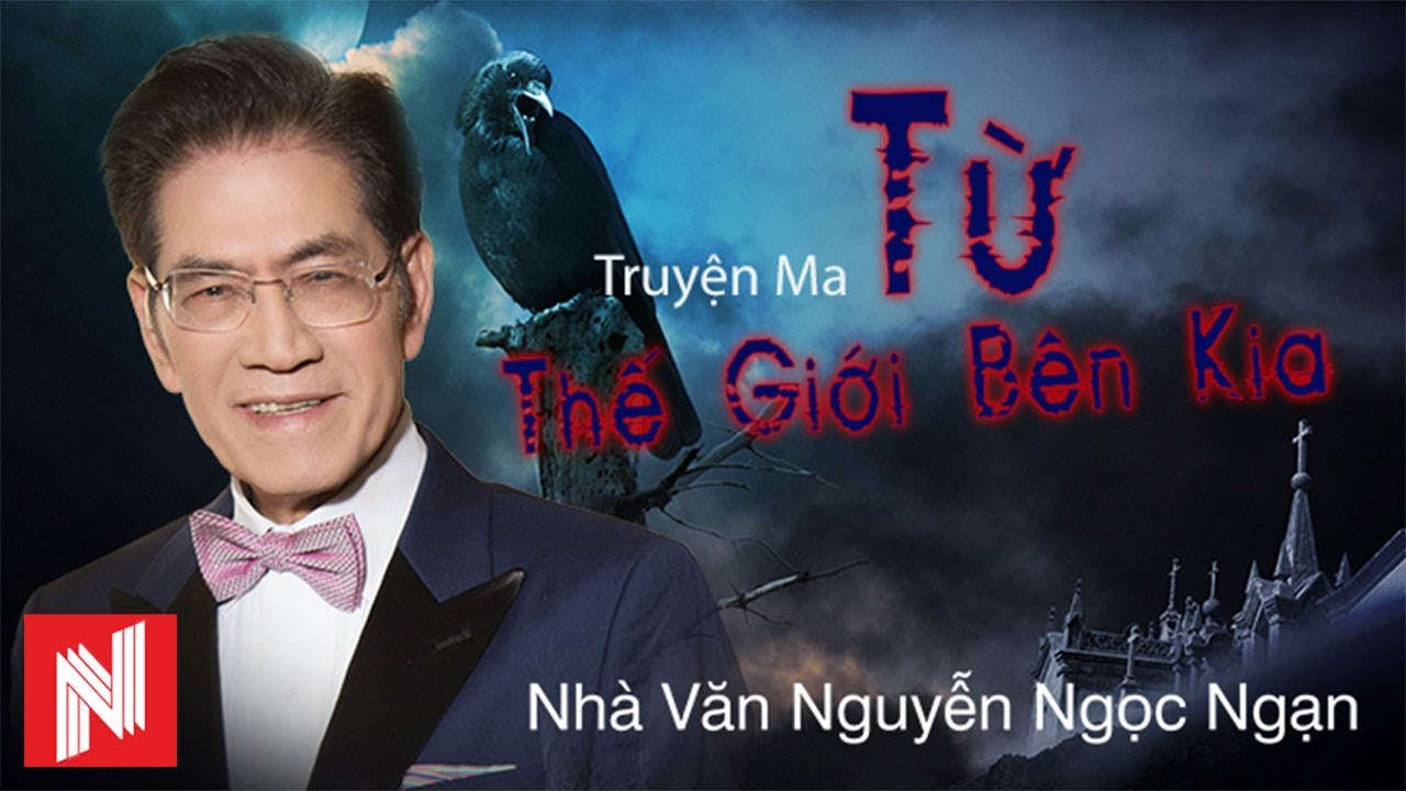 Truyện Ma Nguyễn Ngọc Ngạn: Tổng hợp những câu chuyện ma kinh dị đáng sợ nhất