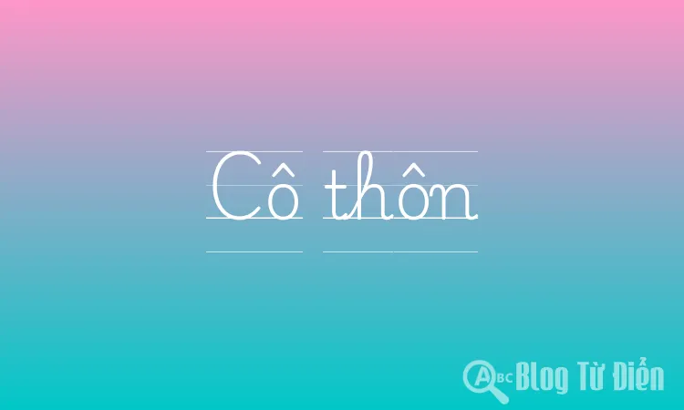 Cô Thôn Là Gì?