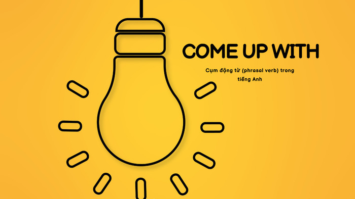 Come Up With Là Gì? Gallery 2