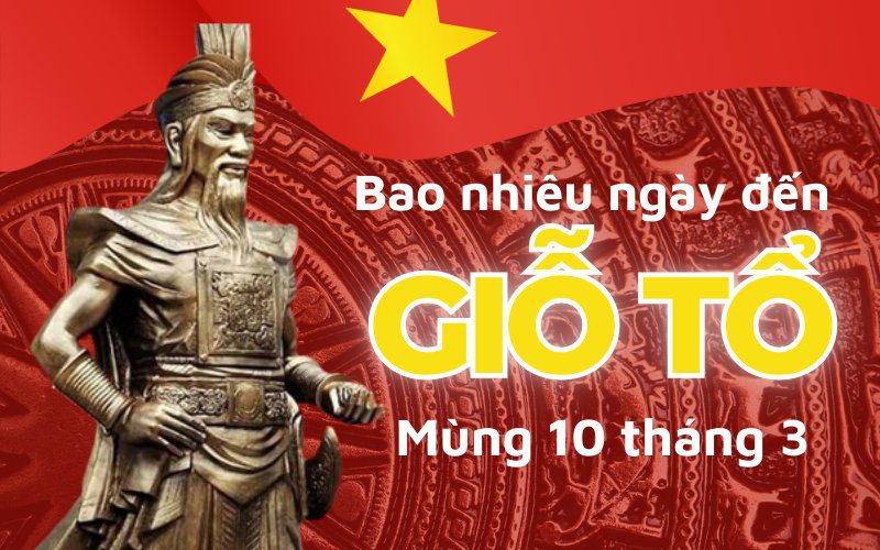 Còn Bao Nhiêu Ngày Nữa Tới Giỗ Tổ Hùng Vương?