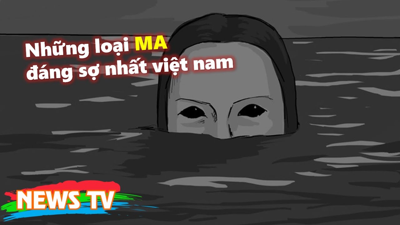 Con Ma Đáng Sợ Nhất Việt Nam
