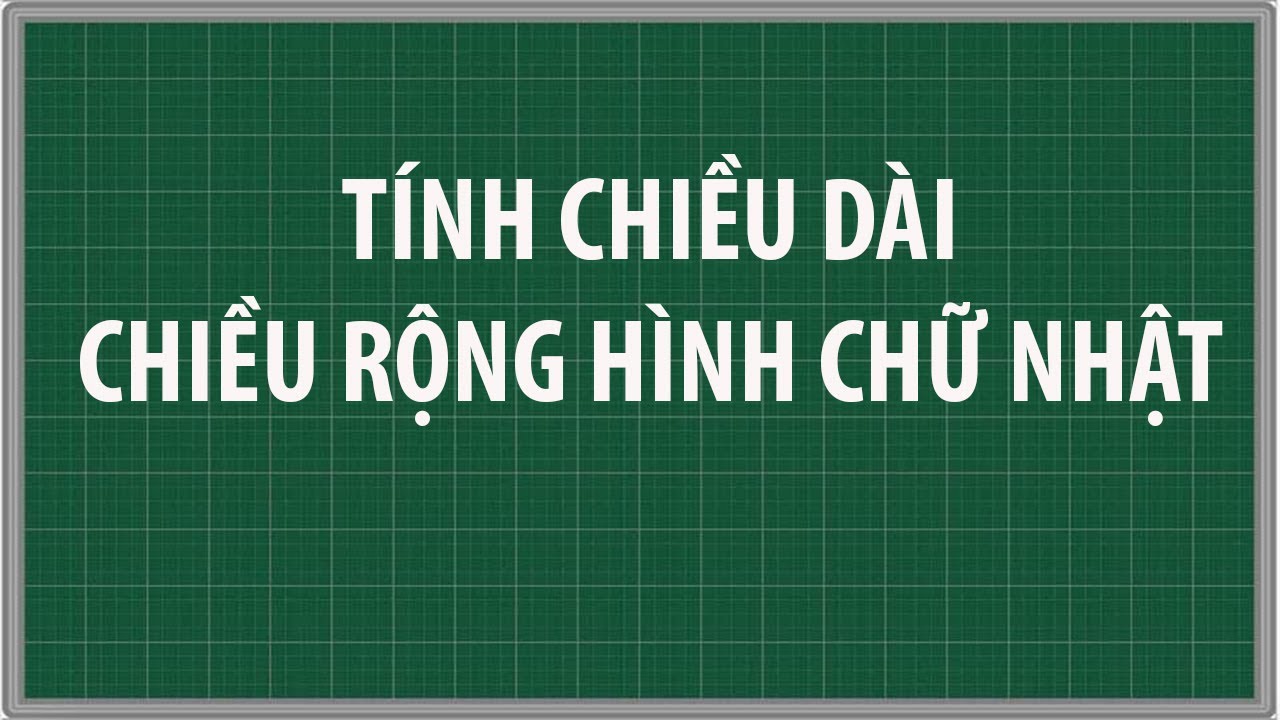 Công thức tính chiều dài, chiều rộng hình chữ nhật lớp 4