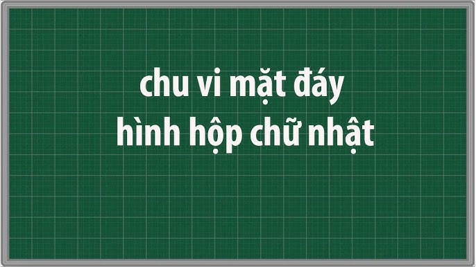 Cách tính chu vi mặt đáy hình hộp chữ nhật Gallery 1