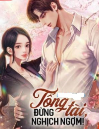 Tổng Tài Đừng Nghịch Ngợm Gallery 1