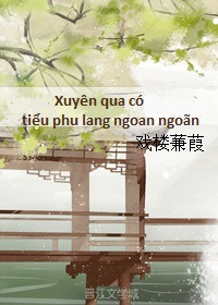 Xuyên Việt Chi Ngoan Ngoãn Tiểu Phu Lang Gallery 1