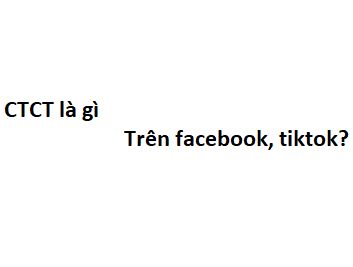 CTCT là gì trên Facebook?